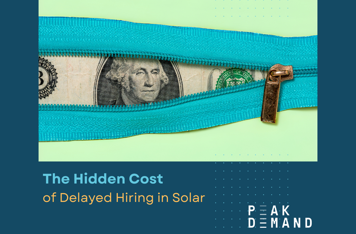 Close-up of a dollar bill partially unzipped by a teal zipper, revealing George Washington’s face, with the title "The Hidden Cost of Delayed Hiring in Solar" and Peak Demand’s logo.